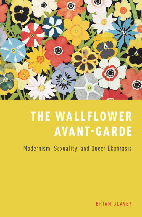 Book The Wallflower Avant-Garde: Modernism, Sexuality, and Queer Ekphrasis free