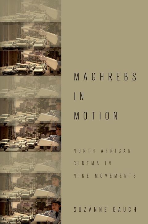 Book Maghrebs in Motion: North African Cinema in Nine Movements free