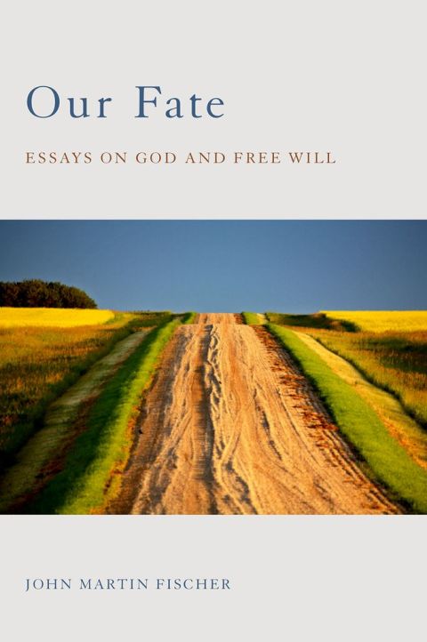 Book Our Fate: Essays on God and Free Will free
