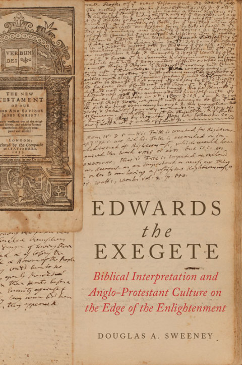 Book Edwards the Exegete: Biblical Interpretation and Anglo-Protestant Culture on the Edge of the Enlightenment free