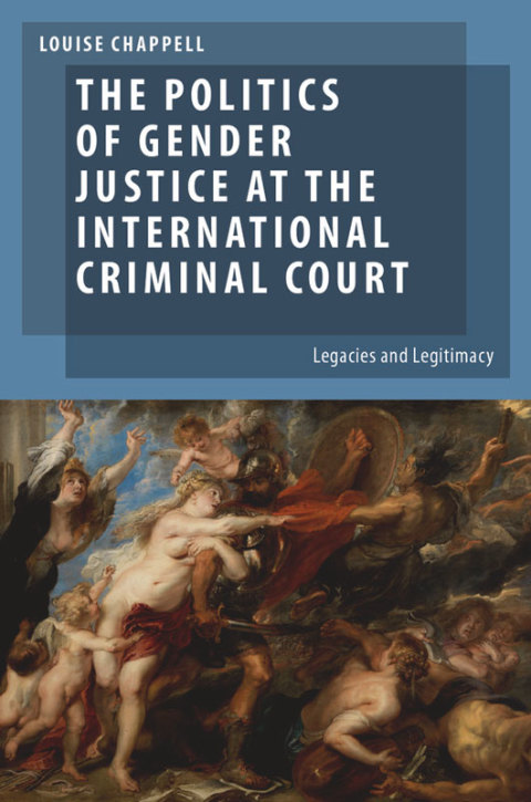Book The Politics of Gender Justice at the International Criminal Court: Legacies and Legitimacy (Oxford Studies in Gender and International Relations) free