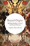 Book Beyond Origins: Rethinking Founding in a Time of Constitutional Democracy free