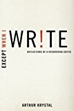 Book Except When I Write: Reflections of a Recovering Critic free