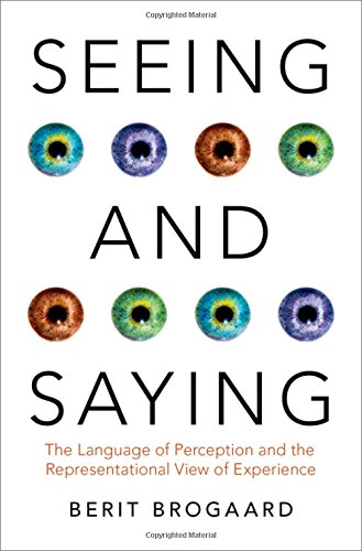 Book Seeing and Saying: The Language of Perception and the Representational View of Experience (Philosophy of Mind Series) free
