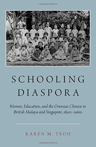 Book Schooling Diaspora: Women, Education, and the Overseas Chinese in British Malaya and Singapore, 1850s-1960s free