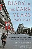 Book Diary of the Dark Years, 1940-1944: Collaboration, Resistance, and Daily Life in Occupied Paris free