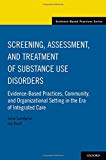 Book Screening, Assessment, and Treatment of Substance Use Disorders: Evidence-based practices, community and organizational setting in the era of integrated care free