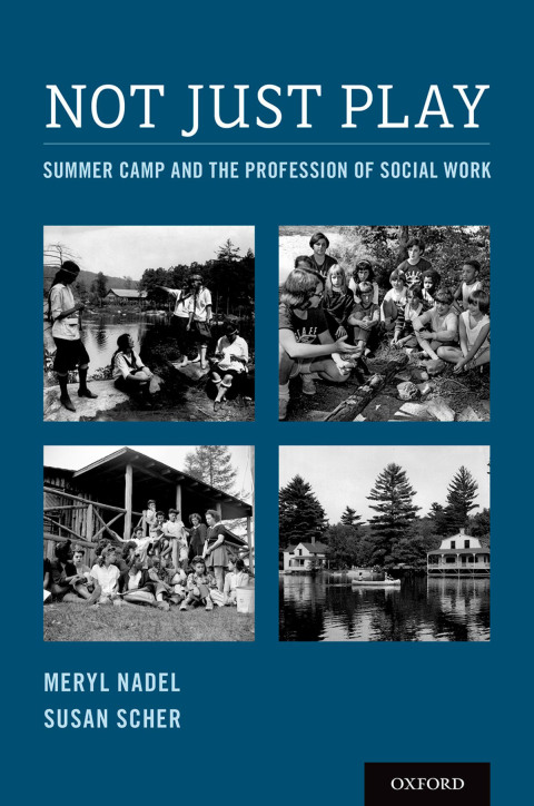 Book Not Just Play: Summer Camp and the Profession of Social Work free