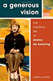 Book A Generous Vision: The Creative Life of Elaine de Kooning (Cultural Biographies) free