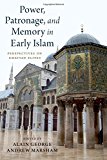 Book Power, Patronage, and Memory in Early Islam: Perspectives on Umayyad Elites free
