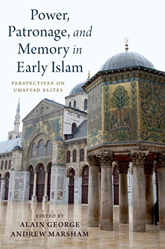 Book Power, Patronage, and Memory in Early Islam: Perspectives on Umayyad Elites free