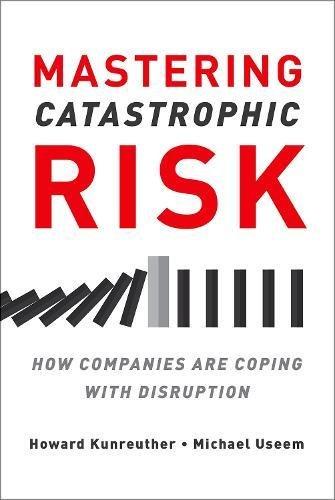 Book Mastering Catastrophic Risk: How Companies Are Coping with Disruption free