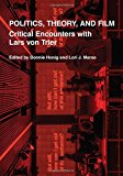 Book Politics, Theory, and Film: Critical Encounters with Lars von Trier free