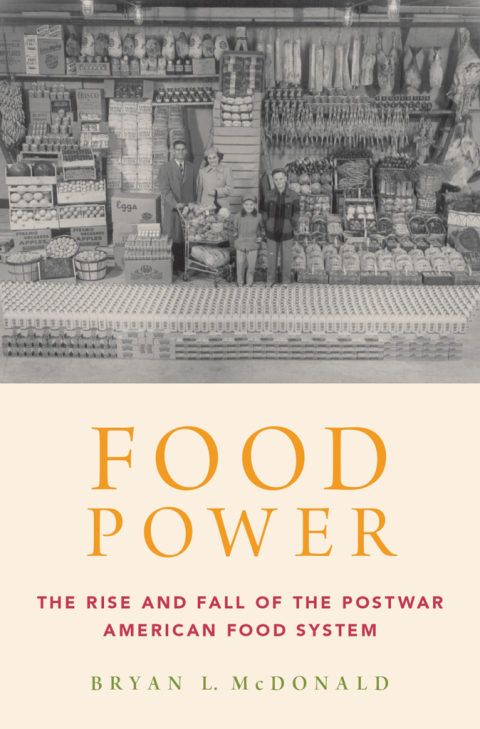Book Food Power: The Rise and Fall of the Postwar American Food System free
