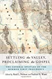 Book Settling the Valley, Proclaiming the Gospel: The General Epistles of the Mormon First Presidency free