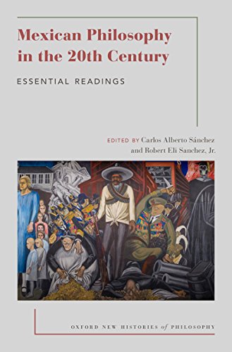 Book Mexican Philosophy in the 20th Century: Essential Readings (Oxford New Histories of Philosophy) free