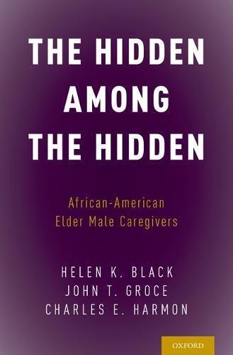 Book The Hidden Among the Hidden: African-American Elder Male Caregivers free