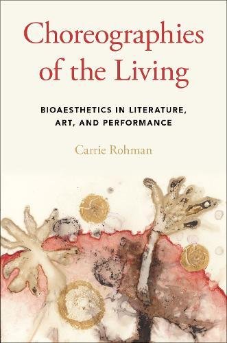 Book Choreographies of the Living: Bioaesthetics in Literature, Art, and Performance free