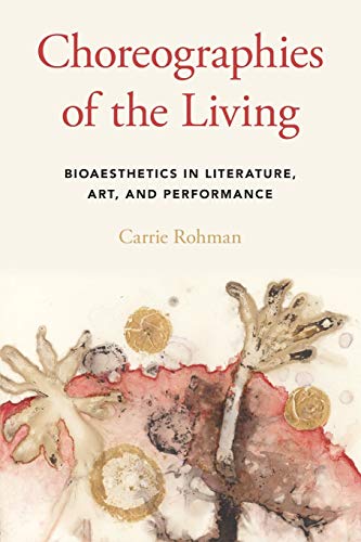 Book Choreographies of the Living: Bioaesthetics in Literature, Art, and Performance free