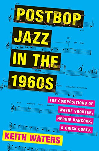 Book Postbop Jazz in the 1960s: The Compositions of Wayne Shorter, Herbie Hancock, and Chick Corea free