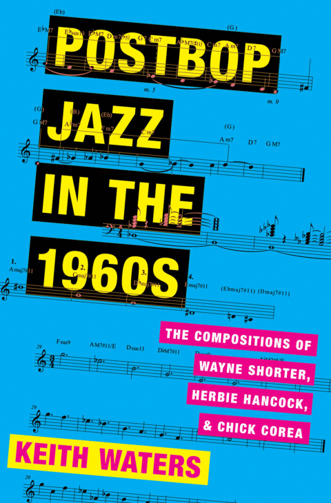 Book Postbop Jazz in the 1960s: The Compositions of Wayne Shorter, Herbie Hancock, and Chick Corea free