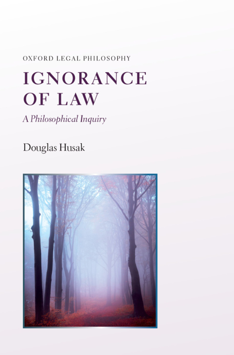 Book Ignorance of Law: A Philosophical Inquiry (Oxford Legal Philosopies) free