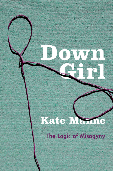 Book Down Girl: The Logic of Misogyny free