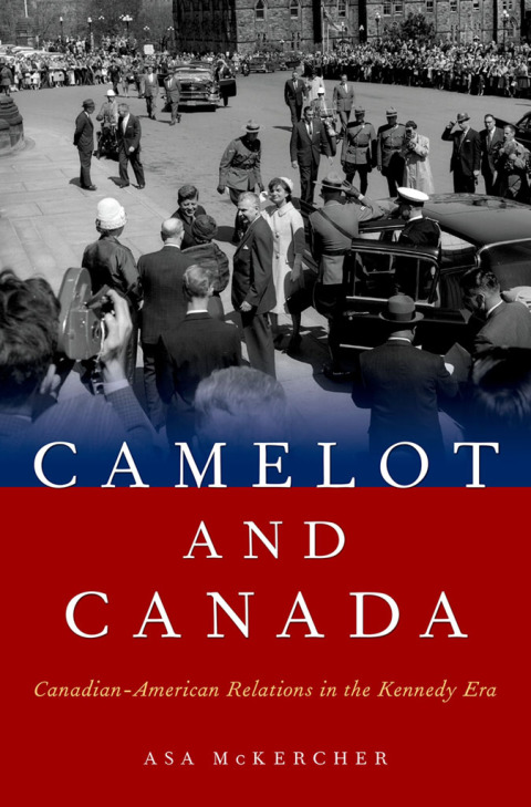 Book Camelot and Canada: Canadian-American Relations in the Kennedy Era free