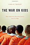 Book The War on Kids: How American Juvenile Justice Lost Its Way free