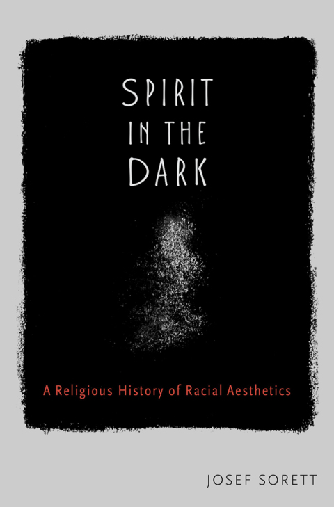 Book Spirit in the Dark: A Religious History of Racial Aesthetics free