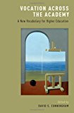 Book Vocation across the Academy: A New Vocabulary for Higher Education free