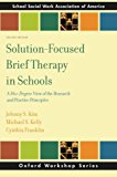 Book Solution-Focused Brief Therapy in Schools: A 360-Degree View of the Research and Practice Principles (SSWAA Workshop Series) free