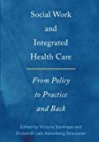 Book Social Work and Integrated Health Care: From Policy to Practice and Back free