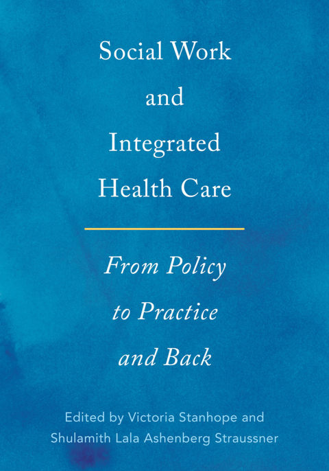 Book Social Work and Integrated Health Care: From Policy to Practice and Back free