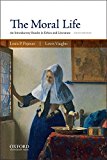 Book The Moral Life: An Introductory Reader in Ethics and Literature free