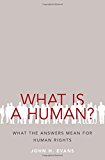 Book What Is a Human?: What the Answers Mean for Human Rights free