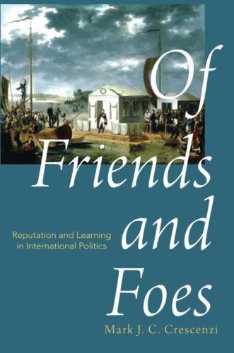 Book Of Friends and Foes: Reputation and Learning in International Politics free