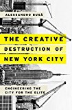 Book The Creative Destruction of New York City: Engineering the City for the Elite free