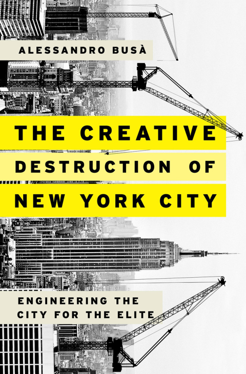 Book The Creative Destruction of New York City: Engineering the City for the Elite free