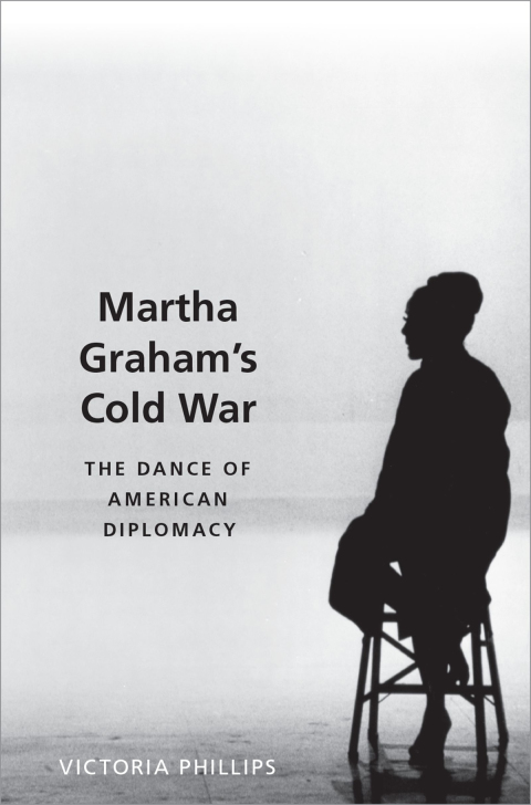 Book Martha Graham's Cold War: The Dance of American Diplomacy free