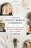 Book A Cabinet of Ancient Medical Curiosities: Strange Tales and Surprising Facts from the Healing Arts of Greece and Rome free