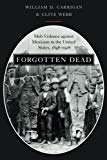 Book Forgotten Dead: Mob Violence against Mexicans in the United States, 1848-1928 free