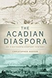 Book The Acadian Diaspora: An Eighteenth-Century History (Oxford Studies in International History) free