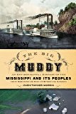 Book The Big Muddy: An Environmental History of the Mississippi and Its Peoples from Hernando de Soto to Hurricane Katrina free