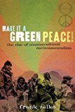 Book Make It a Green Peace!: The Rise of Countercultural Environmentalism free
