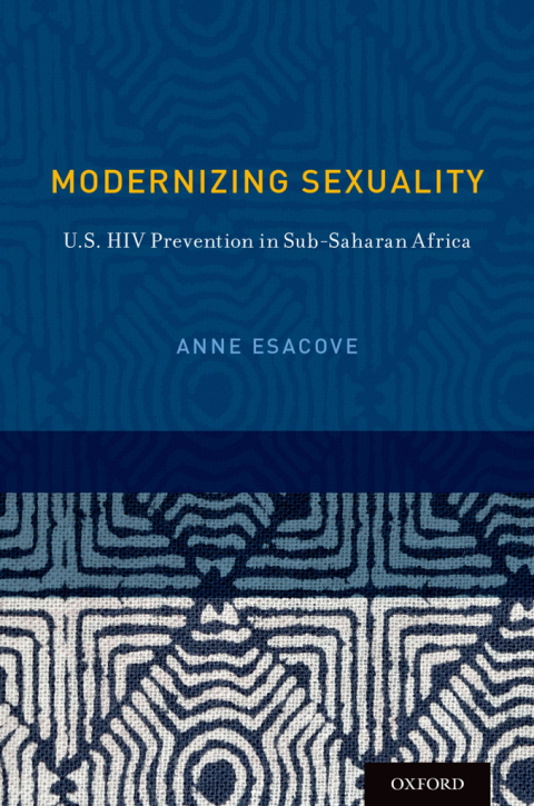 Book Modernizing Sexuality: U.S. HIV Prevention in Sub-Saharan Africa (Sexuality, Identity, and Society) free