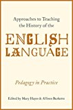 Book Approaches to Teaching the History of the English Language: Pedagogy in Practice free