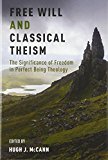 Book Free Will and Classical Theism: The Significance of Freedom in Perfect Being Theology free
