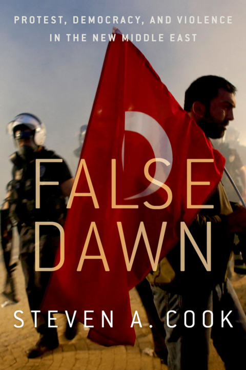 Book False Dawn: Protest, Democracy, and Violence in the New Middle East free