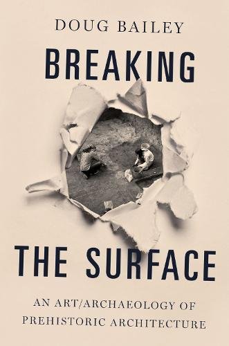 Book Breaking the Surface: An Art/Archaeology of Prehistoric Architecture free